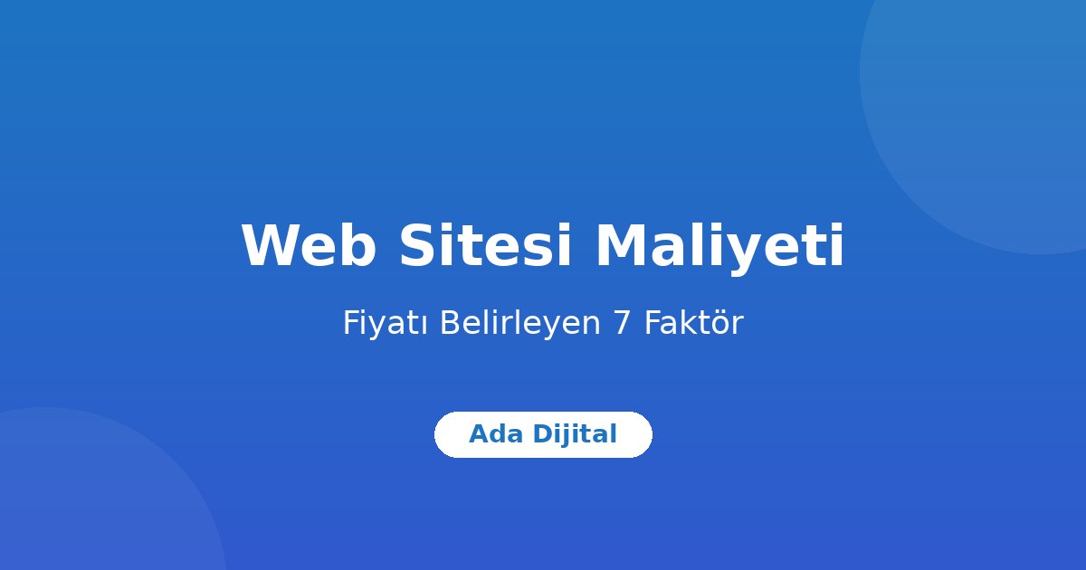 Kurumsal Web Sitesi Maliyeti: Fiyatı Belirleyen 7 Faktör