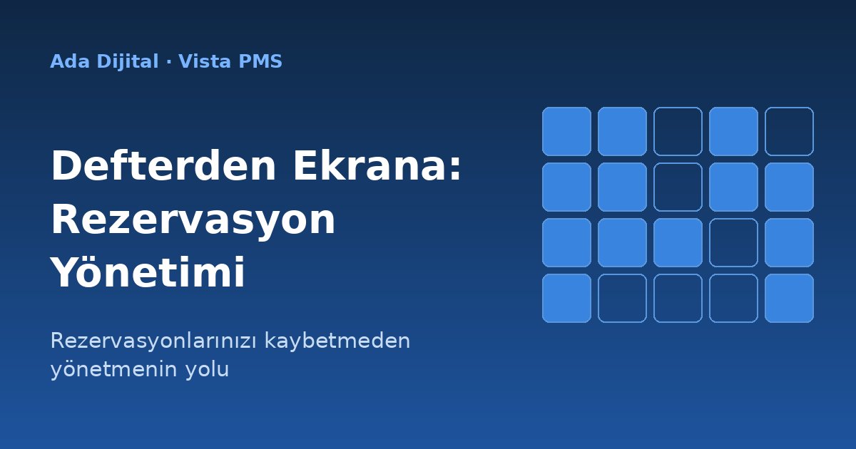 Defterden Ekrana: Rezervasyonlarınızı Kaybetmeden Yönetmenin Yolu
