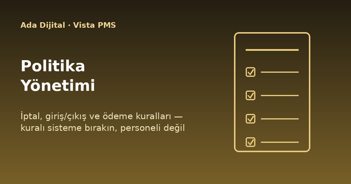 İptal Politikanız Yoksa, Cebinizden Ödüyorsunuz: Otelde Politika Yönetimi